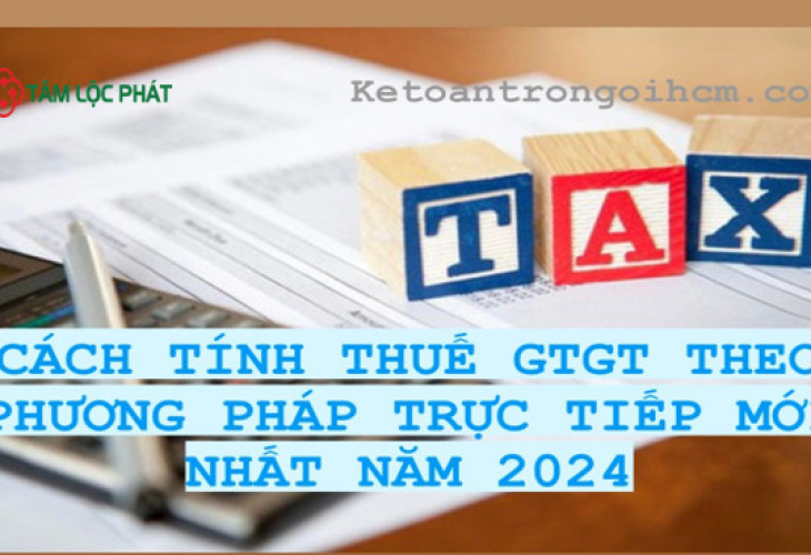 Cách tính thuế GTGT theo phương pháp trực tiếp mới nhất năm 2024