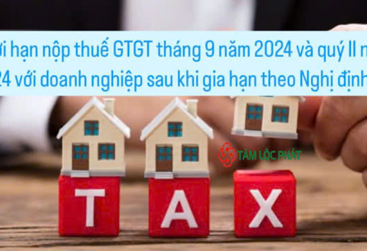 Thời hạn nộp thuế GTGT tháng 9 năm 2024 và quý II năm 2024 với doanh nghiệp sau khi gia hạn theo Nghị định 64